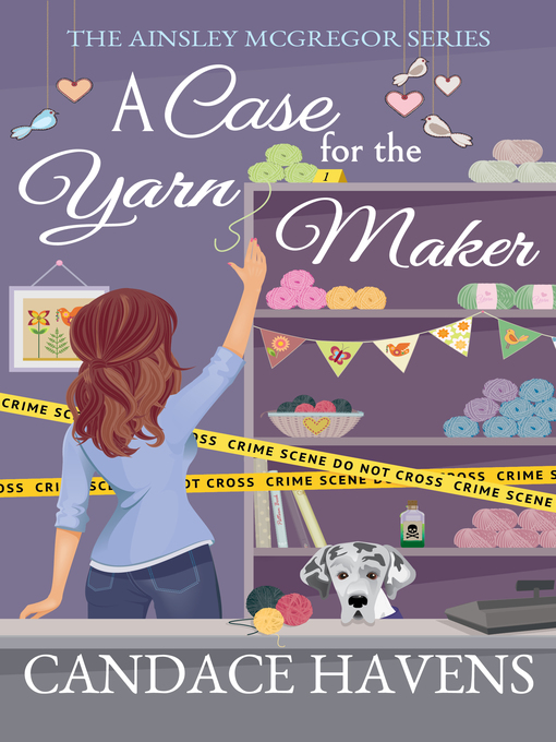 Title details for A Case for the Yarn Maker by Candace Havens - Available